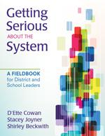 Getting serious about the system: A fieldbook for district and school leaders